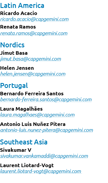 Latin America Ricardo Acacio ricardo.acacio@capgemini.com Renata Ramos renata.ramos@capgemini.com Nordics Jimut Basa ...