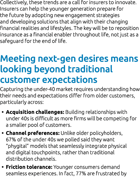 Collectively, these trends are a call for insurers to innovate. Insurers can help the younger generation prepare for ...