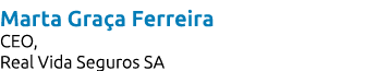Marta Gra a Ferreira CEO, Real Vida Seguros SA