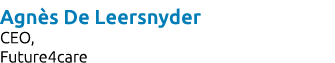 Agn s De Leersnyder CEO, Future4care