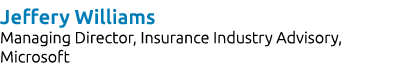 Jeffery Williams Managing Director, Insurance Industry Advisory, Microsoft