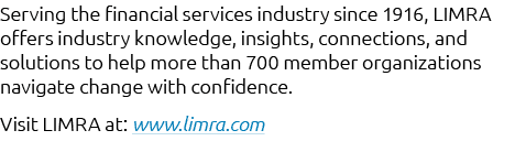 Serving the financial services industry since 1916, LIMRA offers industry knowledge, insights, connections, and solut...